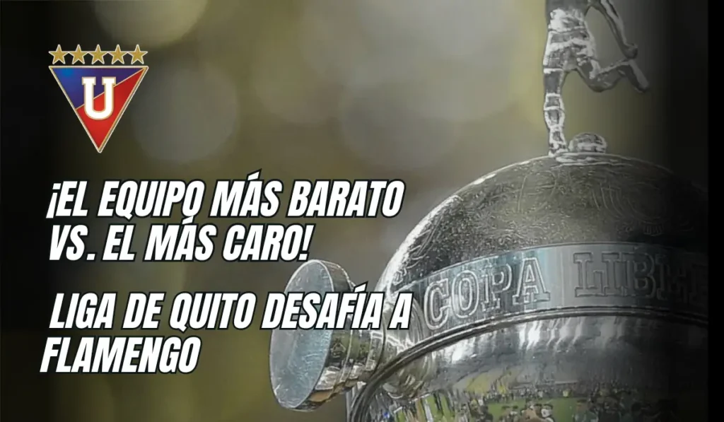 Liga de Quito desafía al gigante el equipo más barato de la Libertadores