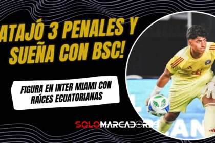Matías Marín, el arquero ecuatoriano-estadounidense que brilló en Inter Miami y sueña con Barcelona SC