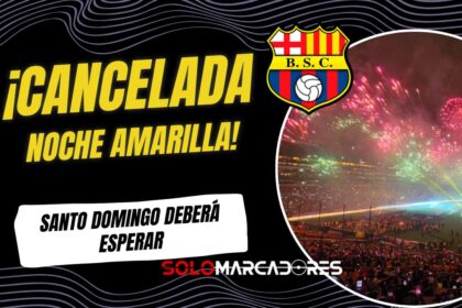 Noche Amarilla en Santo Domingo cancelada: lo que debes saber sobre Barcelona SC y su centenario