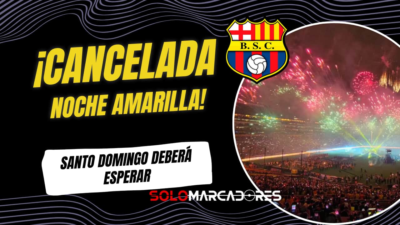 Noche Amarilla en Santo Domingo cancelada: lo que debes saber sobre Barcelona SC y su centenario