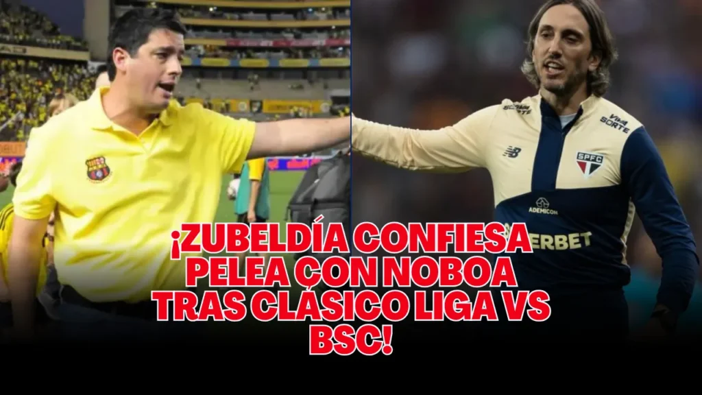 Zubeldía confiesa PELEA con Noboa