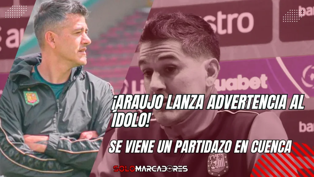La advertencia de Araujo que enciende la previa del partidazo