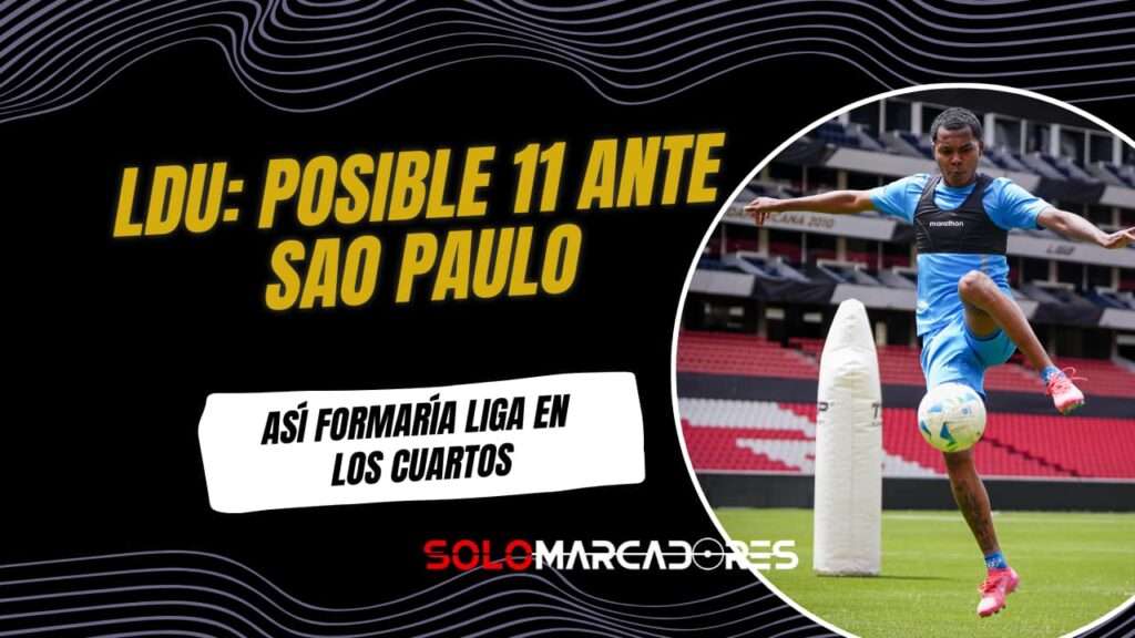Liga de Quito vs Sao Paulo: la posible alineación de LDU para la Libertadores