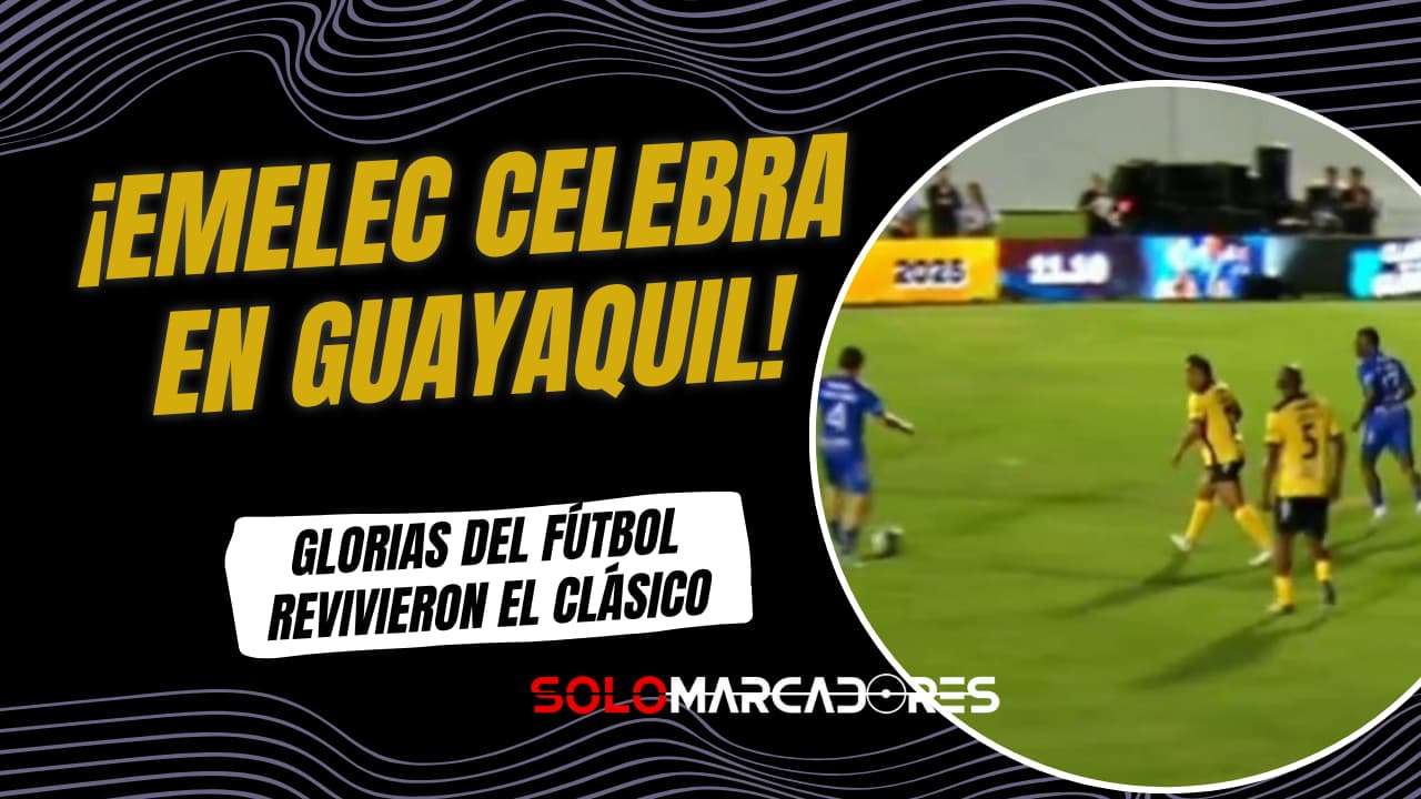 Emelec vence a Barcelona en el Clásico de Glorias: ¡Un partidazo por Guayaquil!