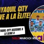 ¡Guayaquil City asciende a la Serie A! Victoria clave y regreso triunfal