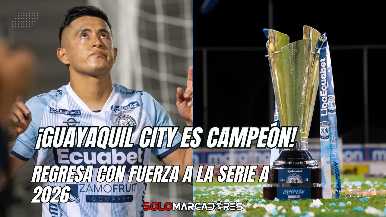 Guayaquil City vuelve a Primera y conquista la Serie B