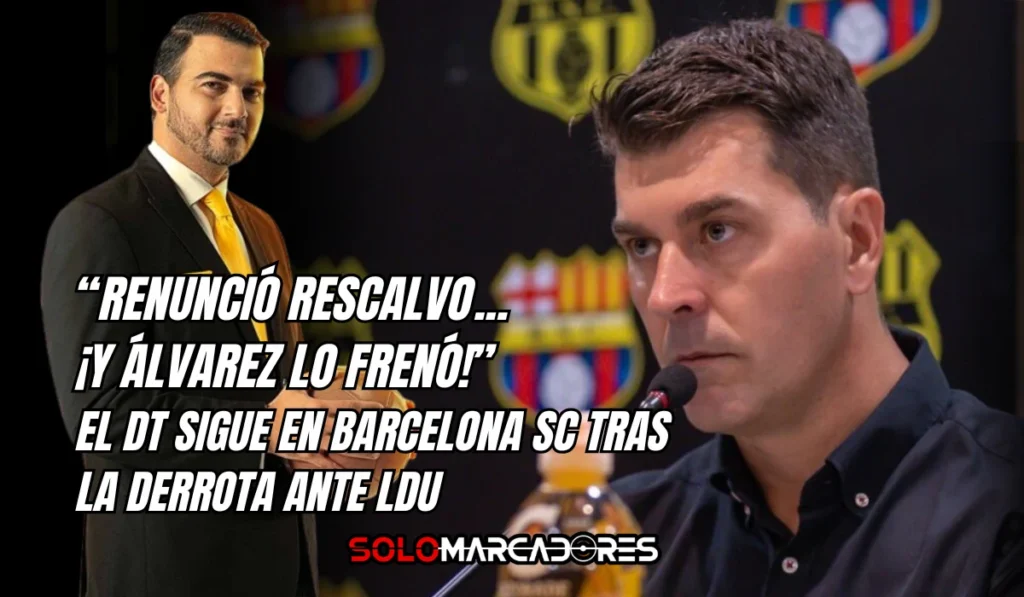 Ismael Rescalvo presentó su renuncia en Barcelona SC y Antonio Álvarez