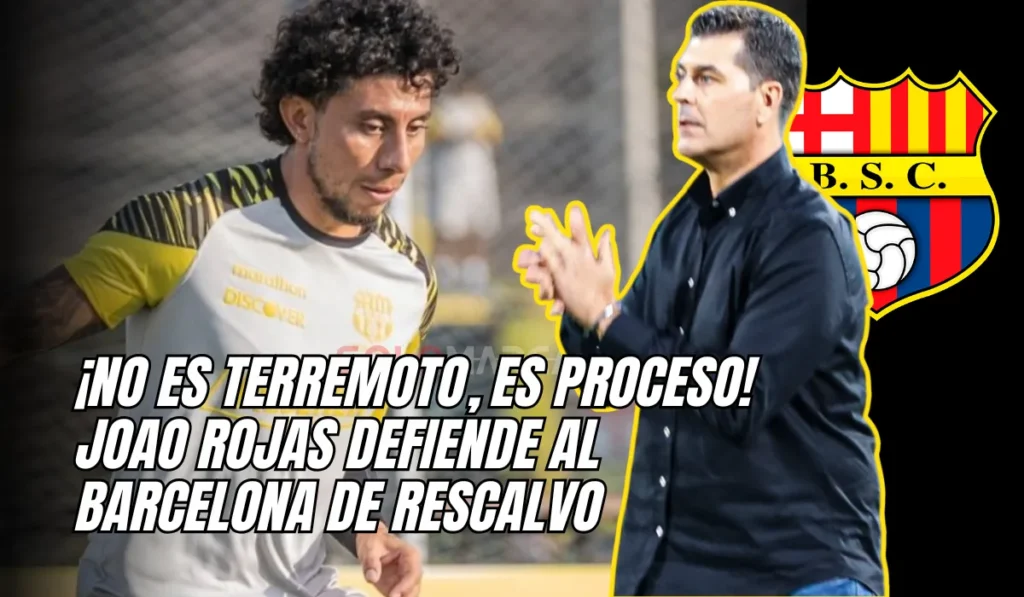 Joao Rojas defiende el proceso de Rescalvo en Barcelona SC