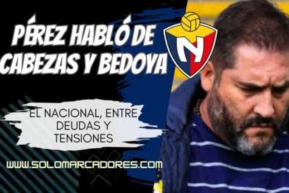 Juan Carlos Pérez aclaró la situación de David Cabezas y Anthony Bedoya en El Nacional