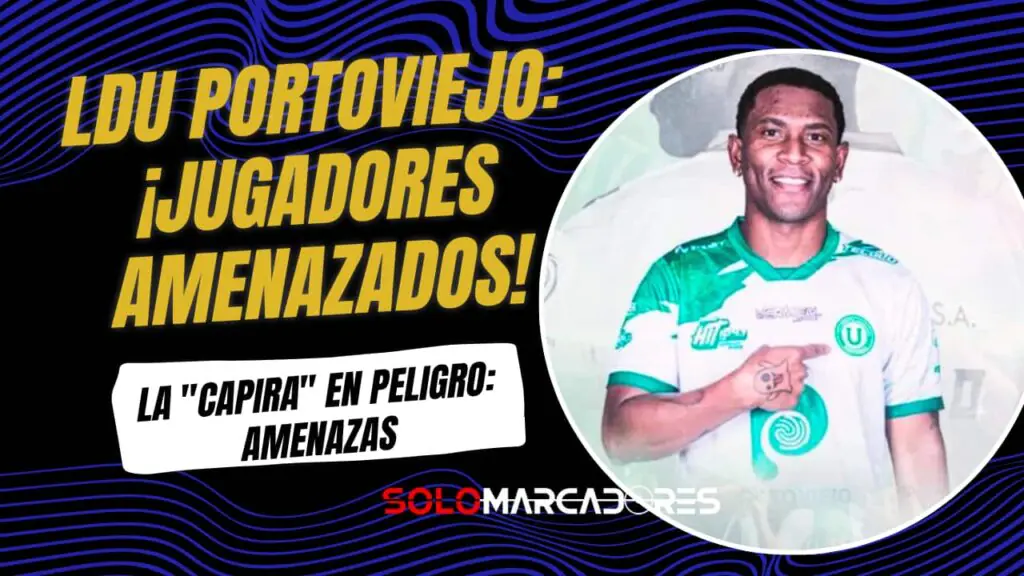 LDU Portoviejo: Ataque a Brayan Angulo y Amenazas a Jugadores
