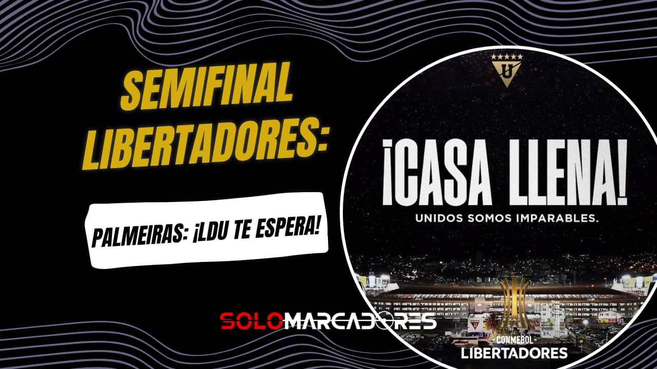 ¡Liga de Quito Vende Todas las Entradas para Semifinal de Libertadores vs. Palmeiras!