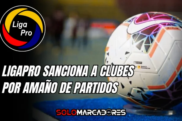 ¡Escándalo en el fútbol ecuatoriano! LigaPro sanciona clubes y jugadores por amaño de partidos 1 ¡Escándalo en el fútbol ecuatoriano! LigaPro sanciona clubes y jugadores por amaño de partidos