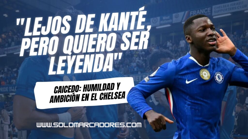 Moisés Caicedo: "Aún estoy MUY LEJOS de Kanté y Makelelé, ¡Pero quiero convertirme en LEYENDA del Chelsea!"