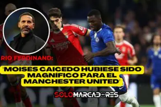 Rio Ferdinand: "Moisés Caicedo hubiese sido magnífico para el Manchester United"