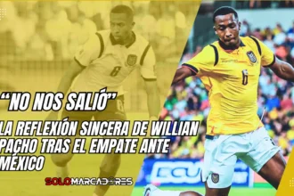 autocrítica de Willian Pacho tras el empate de Ecuador ante México