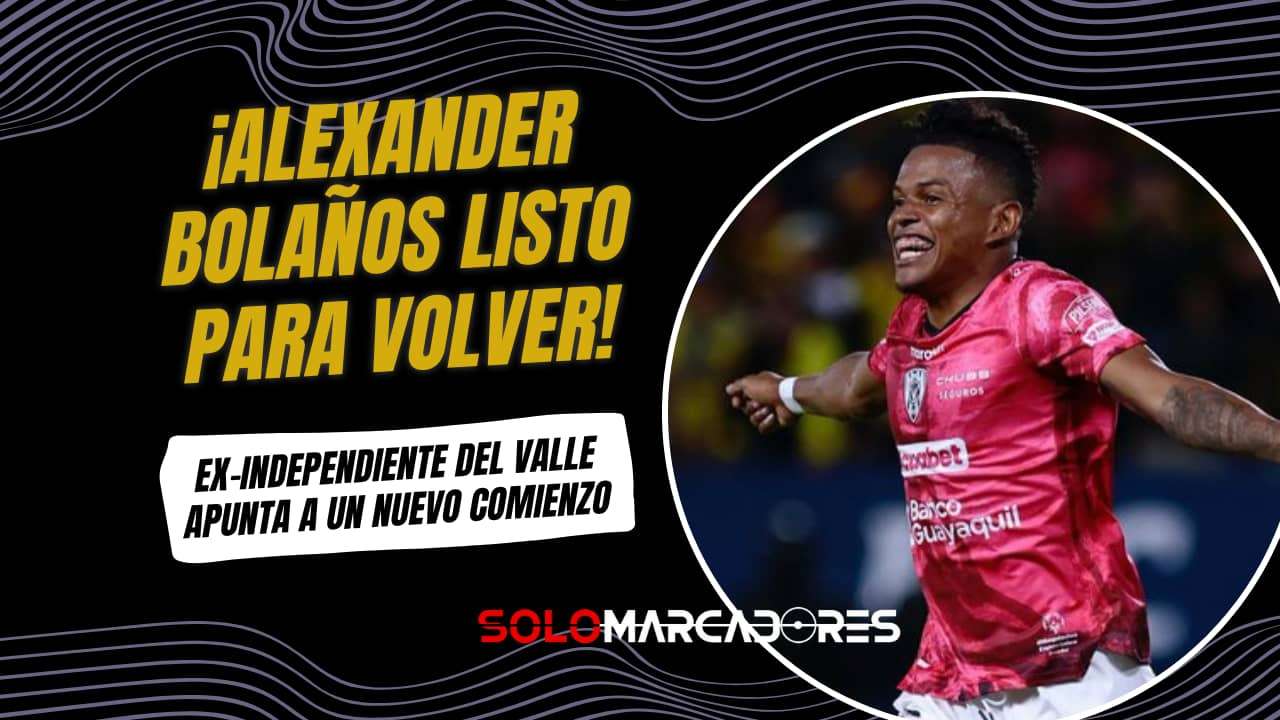 Alexander Bolaños: Regreso al Fútbol con Deportivo Santo Domingo