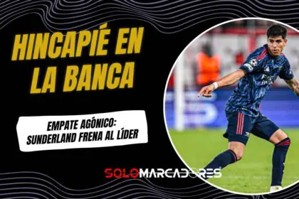 Con Piero Hincapié en la banca: Arsenal Cede Puntos Ante un Combativo Sunderland