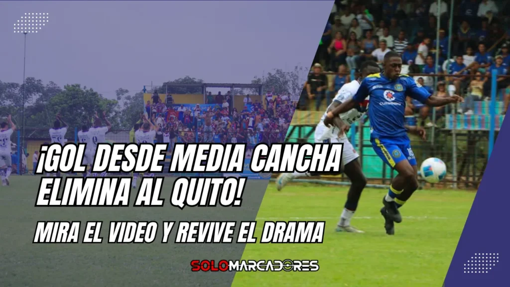Deportivo Quito eliminado por un gol desde media cancha