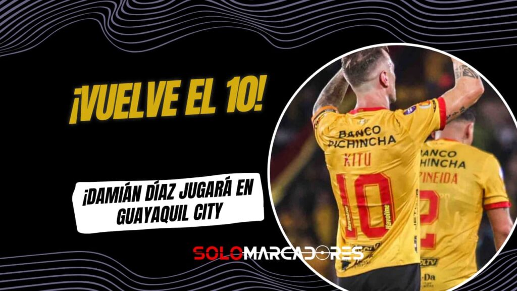 El Retorno del 10: Damián Díaz es nuevo jugador de Guayaquil City
