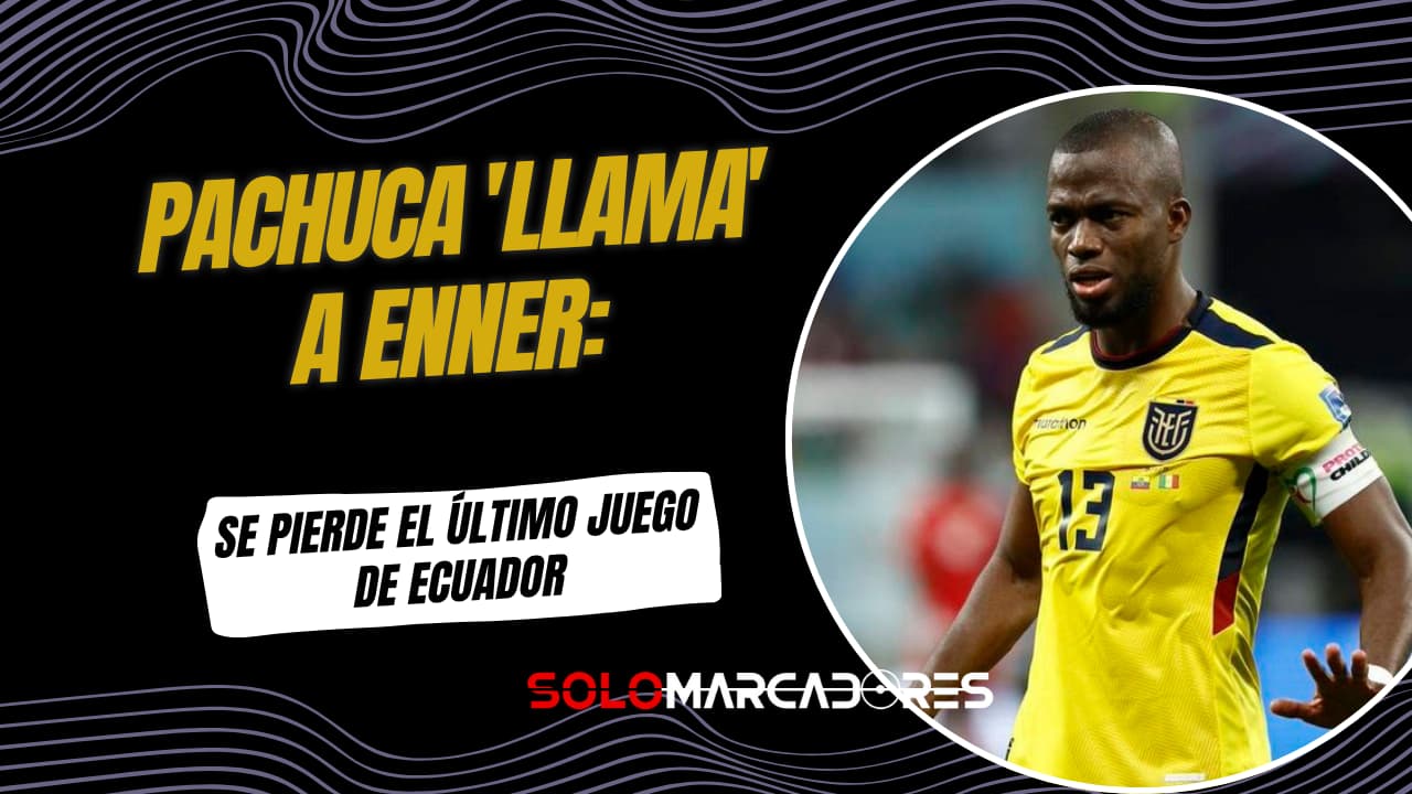 Enner Valencia: Desafectado de Ecuador vs. Nueva Zelanda por Decisión de Pachuca