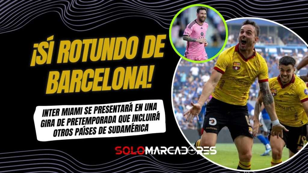 Barcelona SC vs. Inter Miami: Detalles del amistoso, fecha y el factor Messi en Guayaquil 1 Inter Miami y Messi cerca de enfrentar a Barcelona SC en Ecuador
