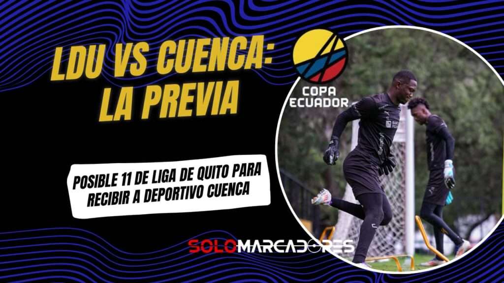 Deportivo Cuenca sufre baja ante LDU por Copa Ecuador 2 Liga de Quito con varias bajas vs. Cuenca en Copa Ecuador