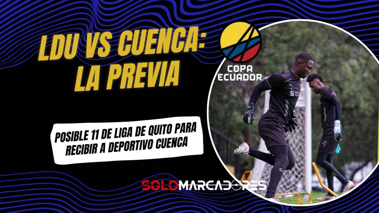 Liga de Quito con varias bajas vs. Cuenca en Copa Ecuador
