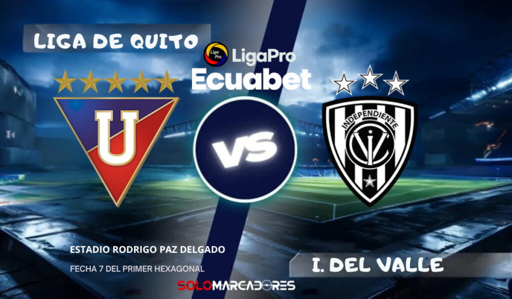 LigaPro: Liga de Quito vs Independiente del Valle día, hora y como ver por TV