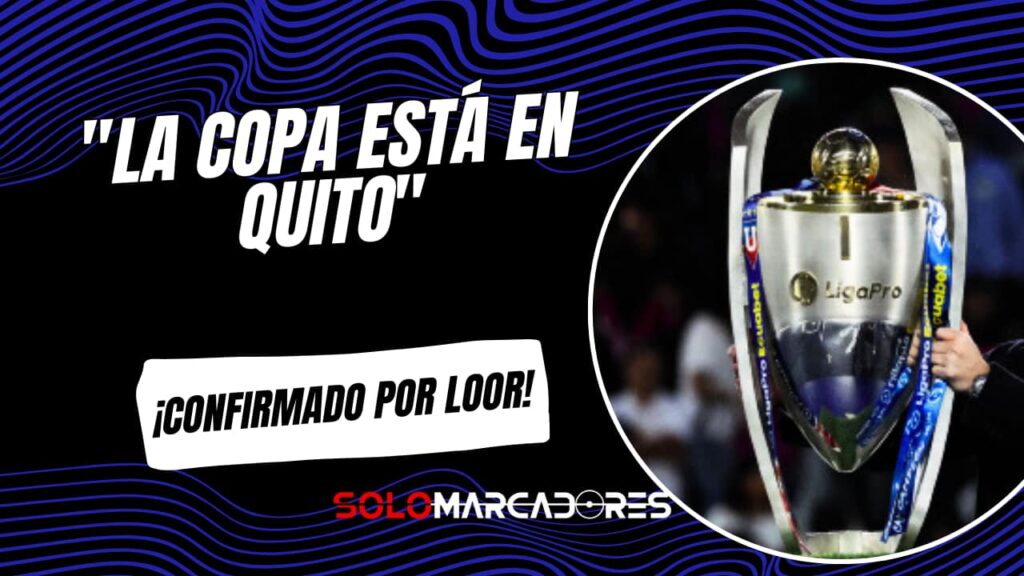 Loor pone fin a los rumores: "La Copa está en Quito"