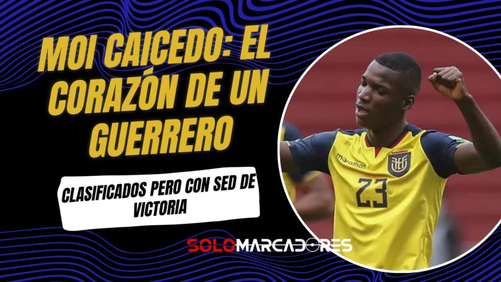 Moisés Caicedo y La Tri: "No nos conformamos con clasificar, ¡vamos por más en el Mundial 2026!"