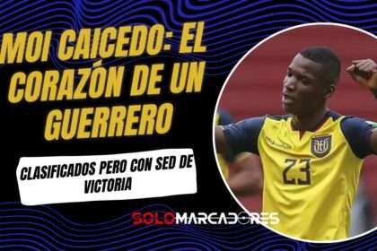 Moisés Caicedo y La Tri: "No nos conformamos con clasificar, ¡vamos por más en el Mundial 2026!"