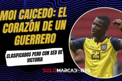 Moisés Caicedo y La Tri: "No nos conformamos con clasificar, ¡vamos por más en el Mundial 2026!"