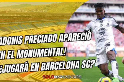 Adonis Preciado apareció sin ser llamado y lanza fuerte mensaje a Barcelona SC