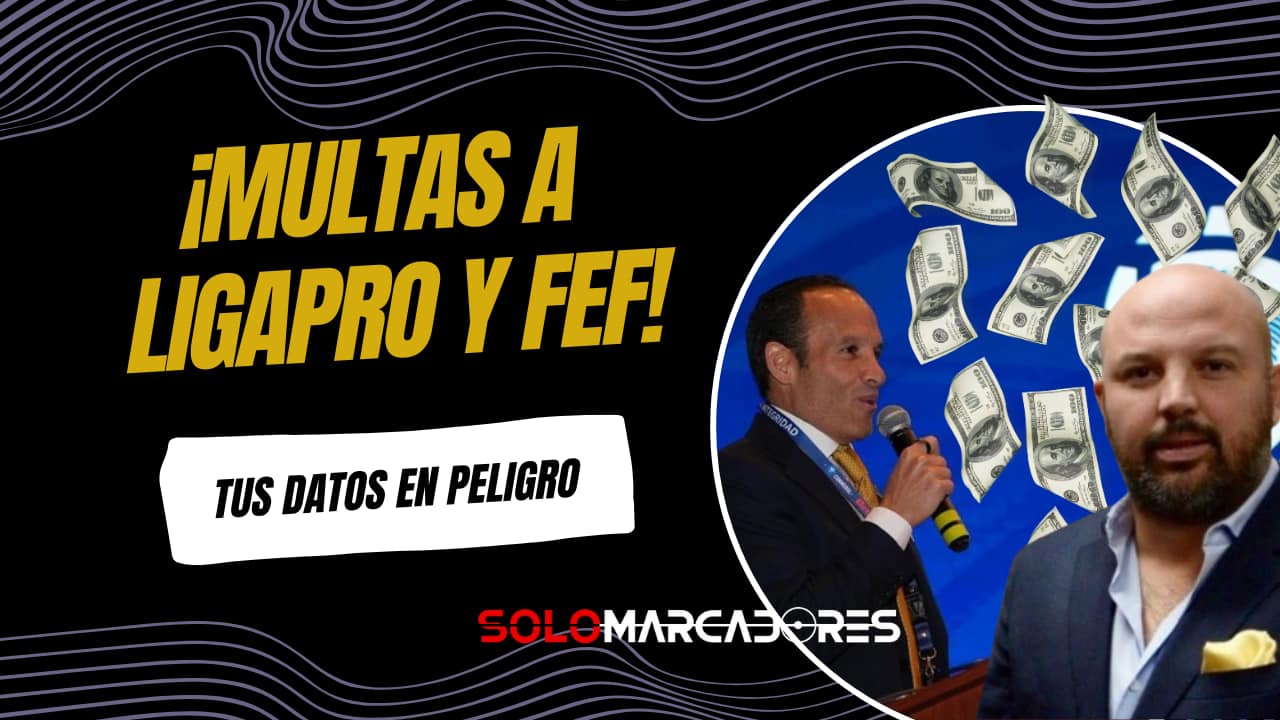 Duras sanciones a LigaPro y FEF por mal manejo de datos personales