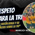 La visión del Campeón del Mundo: El Ratón Ayala y su análisis sobre La Tri