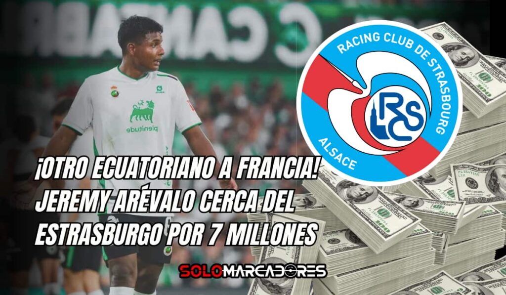 Estrasburgo lanza millonaria oferta por Jeremy Arévalo