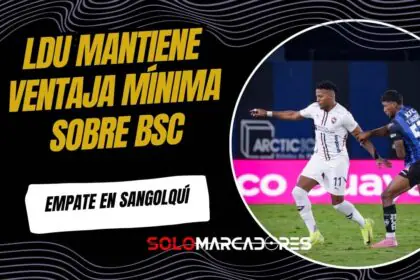 Independiente del Valle y Liga de Quito igualan sin goles en Sangolquí