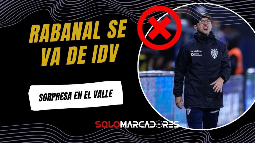Javier Rabanal explica por qué no seguirá en el proyecto IDV 2 Sorpresa en el Valle: Javier Rabanal no continuará en Independiente del Valle pese a ser campeón de la LigaPro 2025