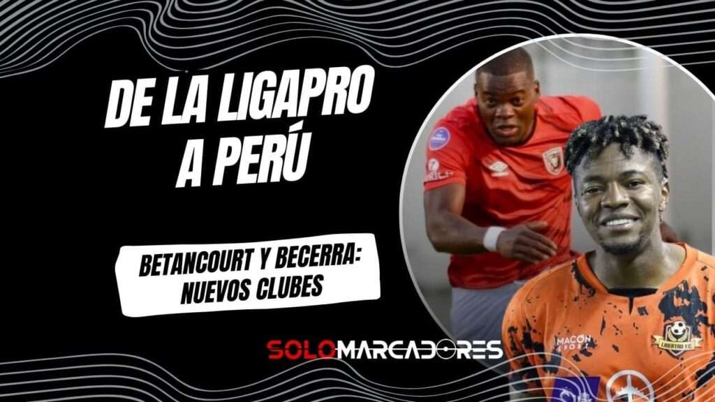 Mercado de Pases: Jonathan Betancourt y Kevin Becerra fichan por clubes de Perú