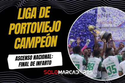 Liga de Portoviejo se corona campeón del Ascenso Nacional 2025 en un final de infarto
