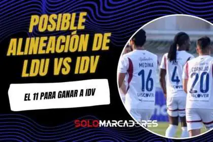 Posible alineación de Liga de Quito para visitar a Independiente del Valle