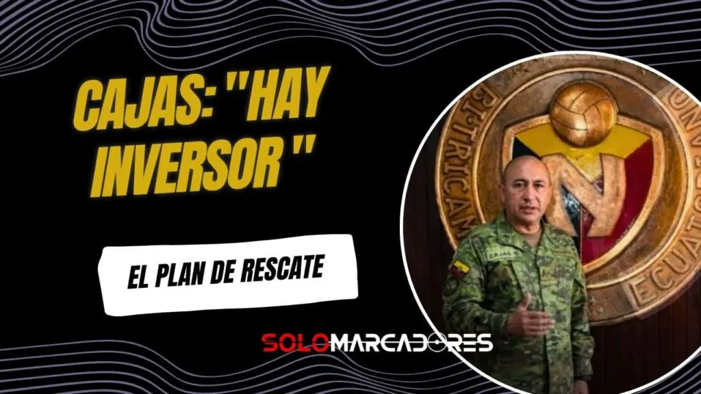 El Nacional busca resurgir: Gral. Ricardo Cajas confirma inversor y auditoría por deuda millonaria