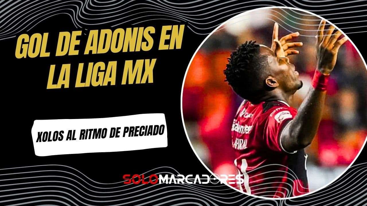 Adonis Preciado abrió el marcador en la Liga MX 2026: Gol y gran momento en Xolos