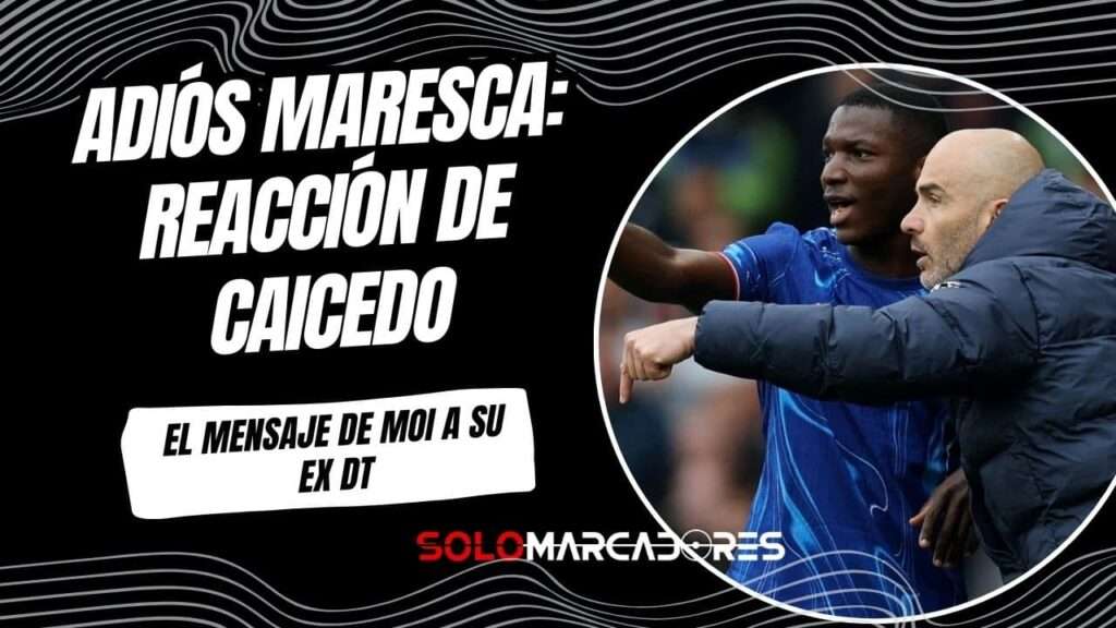 El Mensaje de Moisés Caicedo ante la Salida de Maresca