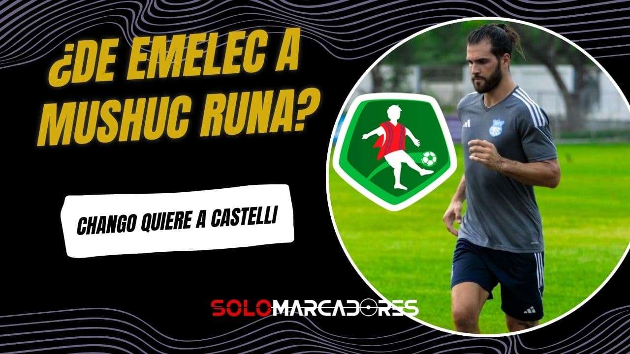 Mushuc Runa va por Facundo Castelli tras fichar a Renato Ibarra