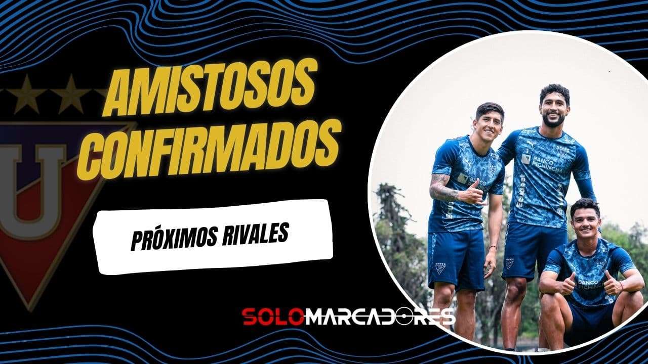 Pretemporada de Liga de Quito 2026: Cronograma de amistosos y Noche Blanca