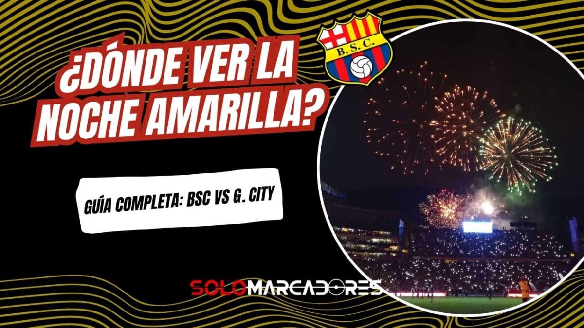Noche Amarilla 2026: Todo sobre la presentación de Barcelona SC ante Guayaquil City
