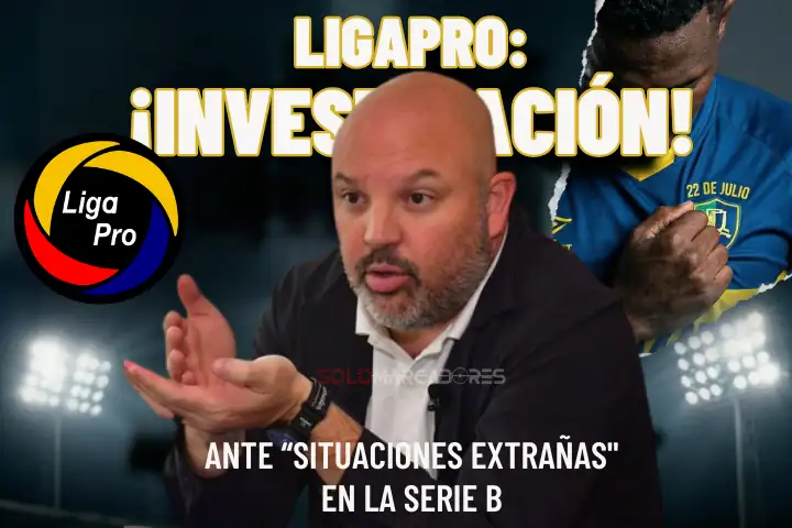 LigaPro abre investigación formal tras la denuncia de 22 de Julio por situaciones extrañas en la derrota 5-2 ante San Antonio en la Serie B.