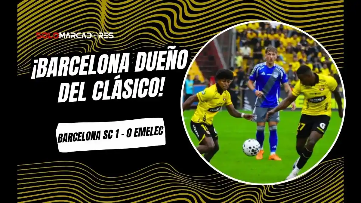Barcelona SC derrotó 1-0 a Emelec con gol de Darío Benedetto por la fecha 3 de la LigaPro 2026.