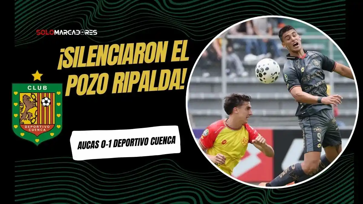 Deportivo Cuenca derrotó 0-1 a Aucas en el Gonzalo Pozo con gol de Marcos Andrés López.